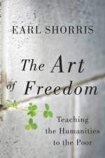 The Art of Freedom af Earl Shorris