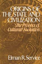 Origins of the State and Civilization af Elman R. Service