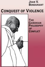 Conquest of Violence af Joan Valerie Bondurant