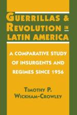 Guerrillas and Revolution in Latin America af Timothy P. Wickham-Crowley