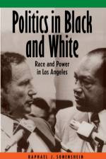 Politics in Black and White af Raphael J. Sonenshein