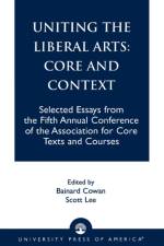 Uniting the Liberal Arts: Core and Context