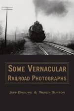 Some Vernacular Railroad Photographs af Jeff Brouws