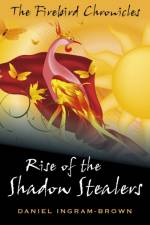The Firebird Chronicles: Rise of the Shadow Stealers af Daniel Ingram-Brown
