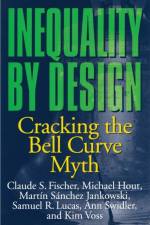 Inequality by Design af Claude S. Fischer