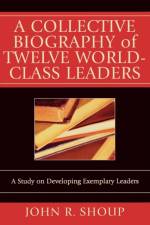 A Collective Biography of Twelve World-Class Leaders af John R. Shoup
