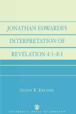 Jonathan Edwards' Interpretation of Revelation 4:1-8:1 af Glenn R. Kreider