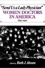Send Us a Lady Physician af Ruth J. Abram