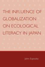 The Influence of Globalization on Ecological Literacy in Japan af John Esposito