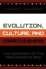 Evolution, Culture, and Consciousness af Thomas E. McNamara