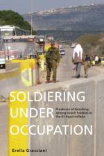 Soldiering Under Occupation af Erella Grassiani