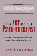 The Art of the Psychotherapist af James F. T. Bugental