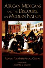 African Mexicans and the Discourse on Modern Nation af Marco Polo Hernandez Cuevas