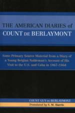 The American Diaries of Count de Berlaymont af Count Guy de Berlaymont