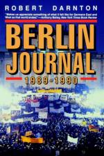 Berlin Journal, 1989-1990 af Robert (Harvard University) Darnton