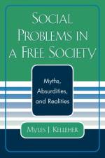 Social Problems in a Free Society af Myles J. Kelleher