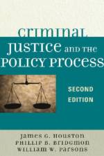 Criminal Justice and the Policy Process af James G. Houston