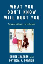 What You Don't Know Will Hurt You af Denise Skarbek