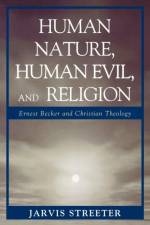 Human Nature, Human Evil, and Religion af Jarvis Streeter