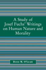 A Study of Joseph Fuch's Writings on Human Nature and Morality af David M. O'Leary