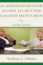 An Administrator's Guide to Better Teacher Mentoring af William L. Fibkins