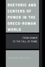 Rhetoric and Centers of Power in the Greco-Roman World af John Edward Tapia