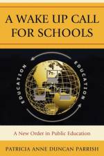 A Wake Up Call for Schools af Patricia Anne Duncan Parrish