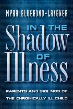In the Shadow of Illness af Myra Bluebond-Langner