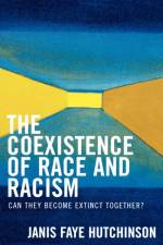 The Coexistence of Race and Racism af Janis Faye Hutchinson