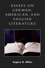 Essays on German, American and English Literature af Eugene G. Miller
