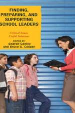 Finding, Preparing, and Supporting School Leaders af Sharon Conley