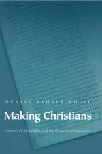 Making Christians af Denise Kimber Buell