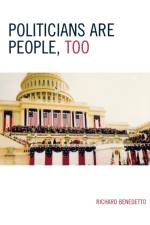 Politicians Are People, Too af Richard Benedetto