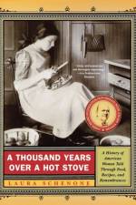 A Thousand Years Over a Hot Stove af Laura Schenone