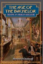 The Age of the Bachelor af Howard P. Chudacoff