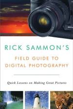 Rick Sammon's Field Guide to Digital Photography af Rick Sammon