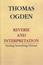 Reverie and Interpretation af Thomas H. Ogden
