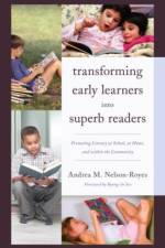 Transforming Early Learners into Superb Readers af Andrea M. Nelson-Royes