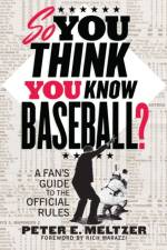 So You Think You Know Baseball? af Peter E. Meltzer