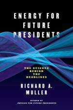 Energy for Future Presidents af Richard A. (University of California Muller