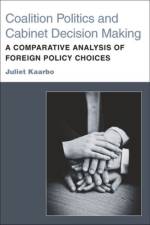 Coalition Politics and Cabinet Decision Making af Juliet Kaarbo