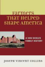 Farmers that Helped Shape America af Joseph Vincent Collins