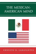 The Mexican-American Mind af Ernesto Caravantes