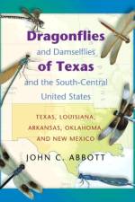 Dragonflies and Damselflies of Texas and the South-Central United States af Dr. John C. (Chief Curator