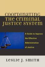 Coordinating the Criminal Justice System af Leslie J. Smith
