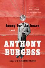 Honey for the Bears af Anthony Burgess