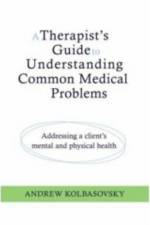 A Therapist's Guide to Understanding Common Medical Problems af Andrew Kolbasovsky