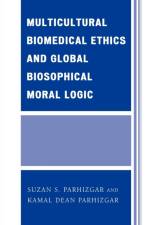 Multicultural Biomedical Ethics and Global Biosophical Moral Logic af Suzan S. Parhizgar