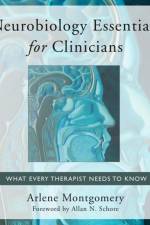 Neurobiology Essentials for Clinicians af Arlene (Smith College) Montgomery