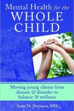 Mental Health for the Whole Child af Scott M. Shannon